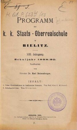 Programm der K.K. Staats-Oberrealschule in Bielitz : Schuljahr .... 13. 1888/89