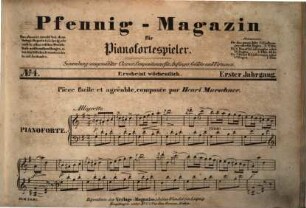 Pfennig-Magazin für Pianofortespieler : Sammlung ausgewählter Clavier-Compositionen von den besten Meistern ; für Anfänger, Geübte und Virtuosen. 1. [1835], Nr. 1 - 21/22