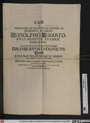 Cum a Serenissimo Ac potentissimo Principe Ac Domino, Domino Rudolpho Augusto; Duce Brunsvic. Et Lunaeburgensi ... Dn. Philippus Ludovicus Probst; ICtus Praecellentissimus Et Serenit. ... Ducatus Guelpherbytani Cancellarius Constitueretur