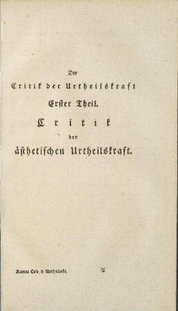 Der Critik der Urtheilskraft Erster Theil. Critik der ästhetischen Urtheilskraft.