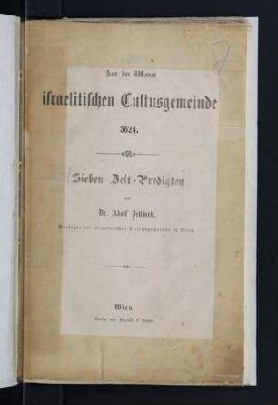 Aus der Wiener israelitischen Cultusgemeinde 5624 : Sieben Zeit-Predigten / von Adolf Jellinek