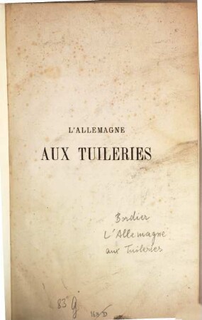 L'Allemagne aux Tuileries de 1850 à 1870 : Collection de documents tirés du cabinet de l'empereur