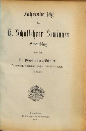 Jahresbericht des K. Schullehrer-Seminars Straubing : für das Schuljahr .... 1889/90