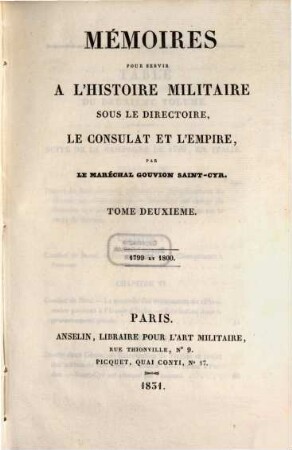 Mémoires pour servir à l' histoire militaire sous le Directoire, le Consulat et l'Empire, 2. 1799 et 1800