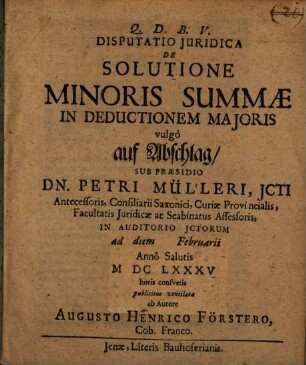 Disputatio Juridica De Solutione Minoris Summae In Deductionem Majoris vulgo auf Abschlag