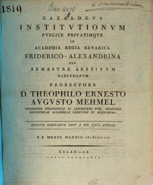 Catalogus institutionum in Academia Regia Bavarica Friderico-Alexandrina per semestre publice privatimque habendarum. 1819, 1819. Sem. aest.