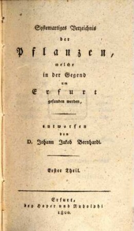 Systemartiges Verzeichnis der Pflanzen, welche in der Gegend um Erfurt gefunden werden. Erster Theil