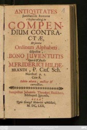 Antiquitates potissimum Romanae : e Rosino aliisq[ue] in Compendium Contractae, Et iuxta Ordinem Alphabeti dispositae, Bono Iuventutis