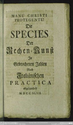 Die Species Der Rechen-Kunst In Gebrochenen Zahlen Nach Italiänischen Practica abgehandelt