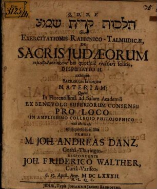 Exercitationis Rabbin. Talmudicae de sacris Iudaeorum nomophylaktēriois, bis quotidie recitari solitis, disputatio II. exhibens sacrorum istorum materiam