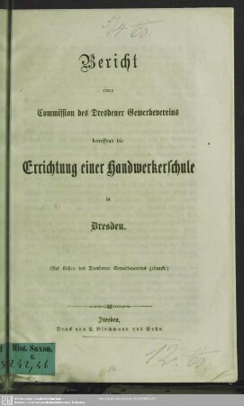 Bericht einer Commission des Dresdener Gewerbevereins betreffend die Errichtung einer Handwerkerschule in Dresden
