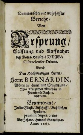 Summarischer und wahrhaffter Bericht/ Von Ursprung/ Stifftung und Auffnahm deß Gotts-Hauses Lutzel/ Cistercienser-Ordens