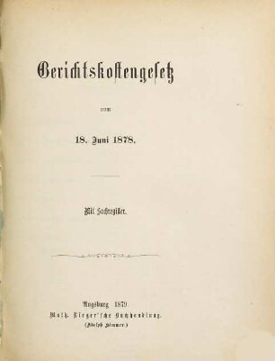 Gerichtskostengesetz : vom 18. Juni 1878 ; Mit Sachregister