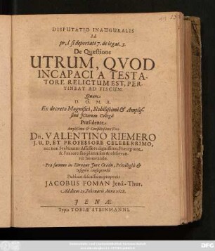 Disputatio Inauguralis Ad pr. l si deportati 7. de legat. 3. De Quaestione Utrum, Quod Incapaci A Testatore Relictum Est, Pertineat Ad Fiscum