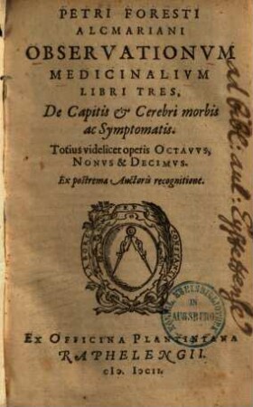 Observationum & curationum medicinalium libri .... 8/10, De Capitis & Cerebri morbis ac Symptomaticis