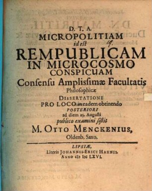 Micropolitiam, id est, rempublicam in microcosmo conspicuam