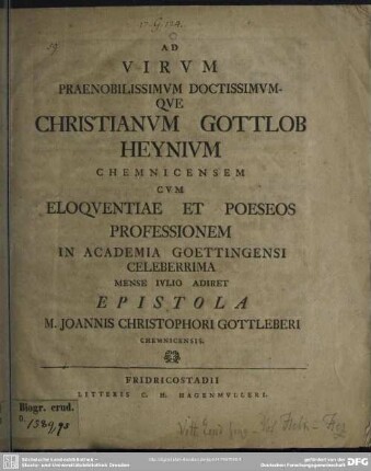 Ad Virum Praenobilissimum Doctissimumque Christianum Gottlob Heynium Chemnicensem Cum Eloquentiae Et Poeseos Professionem In Academia Goettingensi Celeberrima Mense Iulio Adiret Epistola
