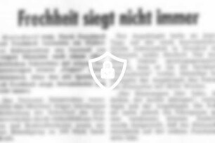 Frechheit siegt nicht immer