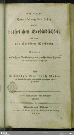 Systematische Entwickelung der Lehre von der natürlichen Verbindlichkeit und deren gerichtlichen Wirkung : Mit einer vorläufigen Berichtigung der gewöhnlichen Theorie der Verbindlichkeit überhaupt