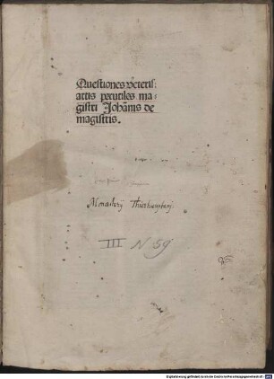[Quaestiones super totum cursum logicae Porphyrii et Philosophi cum explanatione textus secundum mentem Scoti] : [1-2], [1]. Questiones veteris artis perutiles magistri Johan[n]is de magistris