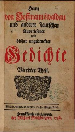 Herrn von Hoffmannswaldau und andrer Deutschen auserlesener und bißher ungedruckter Gedichte ... theil, 4