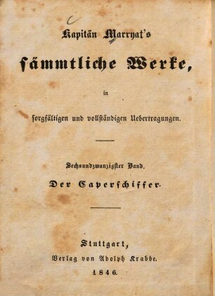 Kapitän Marryat's sämmtliche Werke : in sorgfältigen und vollständigen Uebertragungen, 26. Der Caperschiffer