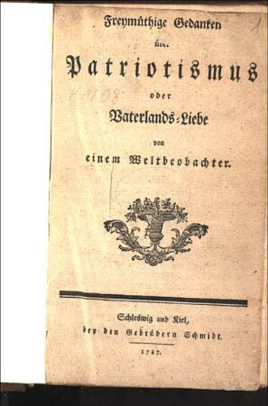 Freymüthige Gedanken über Patriotismus oder Vaterlands-Liebe von einem Weltbeobachter