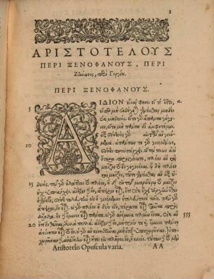Aristotelus Diaphora Syngrammatia : His ... inserta sunt Sotionis & Athenaei collectanea De fluuiis, lacubus, & fontibus mirabilibus. Item Polemonis & Adamantii Physiognomonica: cum lib. Melampodis De palpitationibus, & lib. De naeuis oleaceis = Aristotelis Varia Opvscvla : De Xenophanis, Zenonis, & Gorgiae dogmat. De lineis insecabilibus. Mechanica problemata. De audibilibus. De mirabilibus auditis. Ventotu[m] situs & nomina. Physiognomonica. De coloribus. De plantis libri duo.