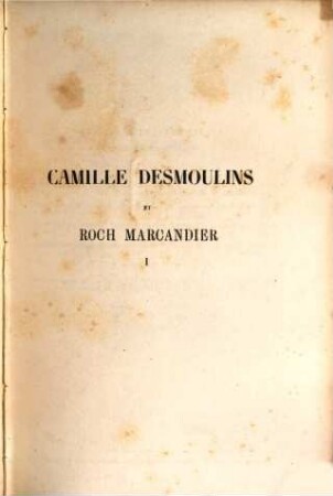 Camille Desmoulins et Roch Marcandier : la presse révolutionnaire. 1
