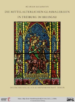 Band 2,2, Teil 1: Corpus vitrearum medii aevi - Deutschland: Die mittelalterlichen Glasmalereien in Freiburg im Breisgau : Münster Unserer Lieben Frau