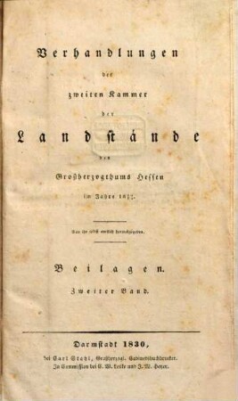Verhandlungen der Zweiten Kammer der Landstände des Großherzogthums Hessen. Protokolle. 1829/30,2,[b] (1830) = Beil. ; Bd. 2
