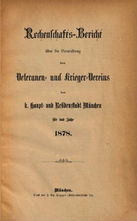 Rechenschaftsbericht über die Verwaltung des Veteranen- und Krieger-Vereins der k. Haupt- und Residenzstadt München : für das Verwaltungsjahr .... 1878