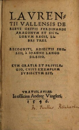 Lavrentii Vallensis De Rebvs Gestis Ferdinandi Aragonvm Et Sicvlorvm Regis, Libri Tres