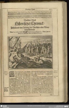 Vierdter Theil Historischer Chronick, Inhaltend den Anfang der Vierdten oder Römischen Monarchi. Von Cajo Julio Caesare biß auff Constantinum Magnum: Vom Jahr der Welt 3902. biß auff das Jahr nach Christi Geburt 306