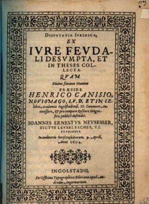 Dispvtatio Ivridica, Ex Ivre Fevdali Desvmpta, Et In Theses Collecta