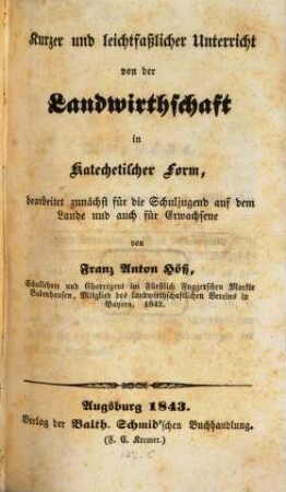Kurzer und leichtfaßlicher Unterricht von der Landwirthschaft in katechetischer Form : bearbeitet zunächst für die Schuljugend auf dem Lande und auch für Erwachsene