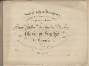 Introduction et variations : pour le pianoforte seul ; composées et dediées à ... les Princesses Marie et Sophie de Bavière ; op. 2