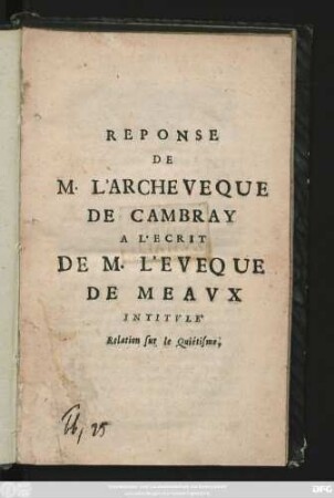 Reponse De M. L'Archeveque De Cambray A L'Ecrit De M. L'Eveque De Meaux Intitule Relation sur le Quietisme
