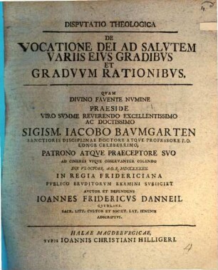 Dispvtatio Theologica De Vocatione Dei Ad Salvtem, Variis Eivs Gradibvs Et Gradvvm Rationibvs
