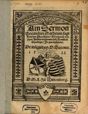 Ain Sermon Secundum Matheum sagt von den Phariseyrn, Vn[d] wie er sy mit seym Bruder versyenen soll : Kurtzlich Geprediget, In got versamlet ...