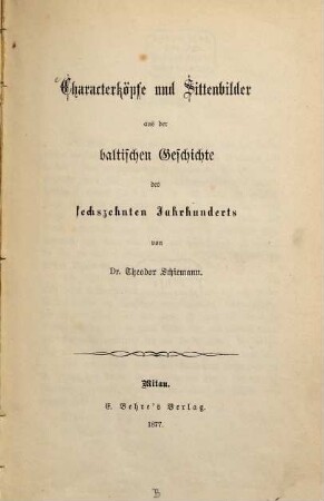 Characterköpfe und Sittenbilder aus der baltischen Geschichte des sechszehnten Jahrhunderts
