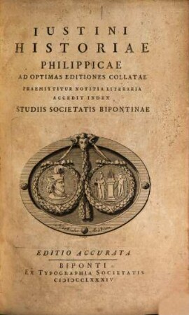 Iustini Historiae Philippicae : Ad Optimas Editiones Collatae Praemittitur Notitia Literaria Accedit Index Studiis Societatis Bipontinae