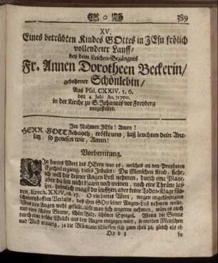 XV. Eines betrübten Kindes Gottes in Jesu frölich vollendeter Lauff/ bey dem Leichen- Begängnis Fr. Annen Dorotheen Beckerin/ gebohrner Schönlebin/ ...