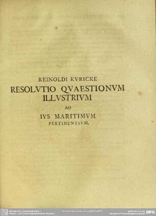 Reinoldi Kuricke Resolutio Quaestionum Illustrium Ad Ius Maritimum Pertinentium