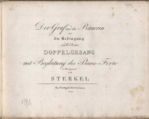 Der Graf und die Bäuerin oder die Bedingung von W. Berta DOPPELGESANG mit Begleitung des Piano-Forte in Musik gesetzt von STERKEL
