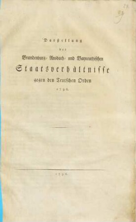 Darstellung der Brandenburg- Ansbach- und Bayreuthischen Staatsverhältnisse gegen den Teutschen Orden
