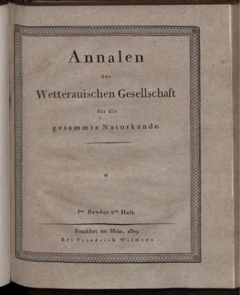 Annalen der Wetterauischen Gesellschaft für die gesammte Naturkunde. Iten Bandes 2tes Heft.