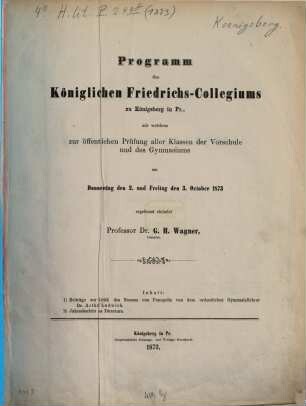 Programm des Königlichen Friedrichs-Kollegiums zu Königsberg in Pr. : für das Schuljahr ..., 1872/73