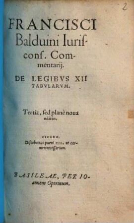 Francisci Balduinus Iuriscons. Commentarij De Legibvs XII Tabvlarvm