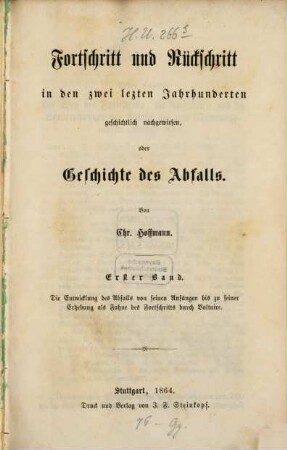 Fortschritt und Rückschritt in den zwei letzten Jahrhunderten geschichtlich nachgewiesen oder Geschichte des Abfalls, 1. Die Entwicklung des Abfalls von seinen Anfängen bis zu seiner Erhebung als Fahne des Fortschritts durch Voltaire